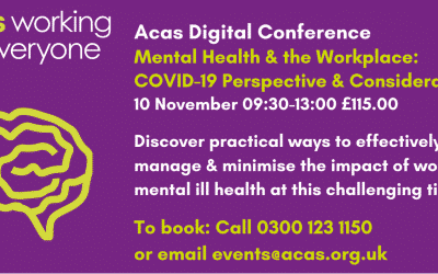 Acas Digital Conference: Mental Health & the Workplace: Covid-19 Perspective & Considerations, 10 November, 2020.