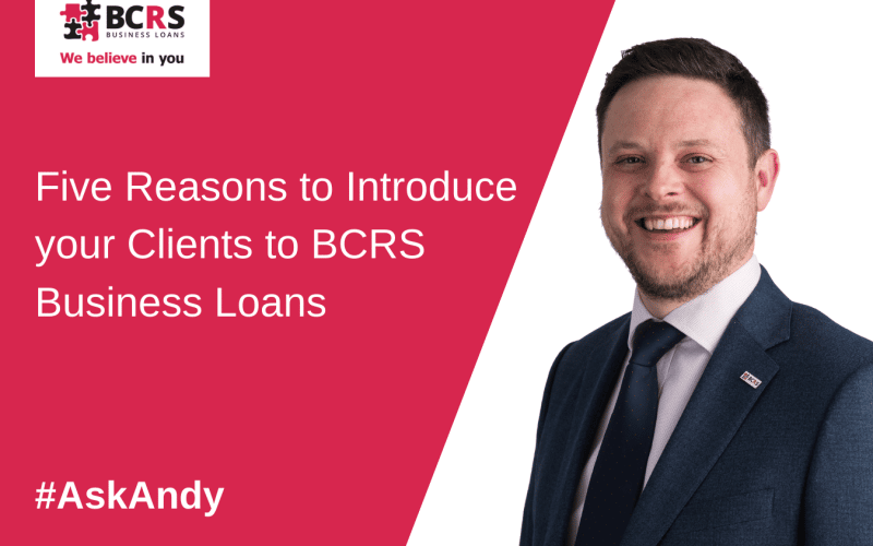Five reasons to introduce your clients to BCRS Business Loans