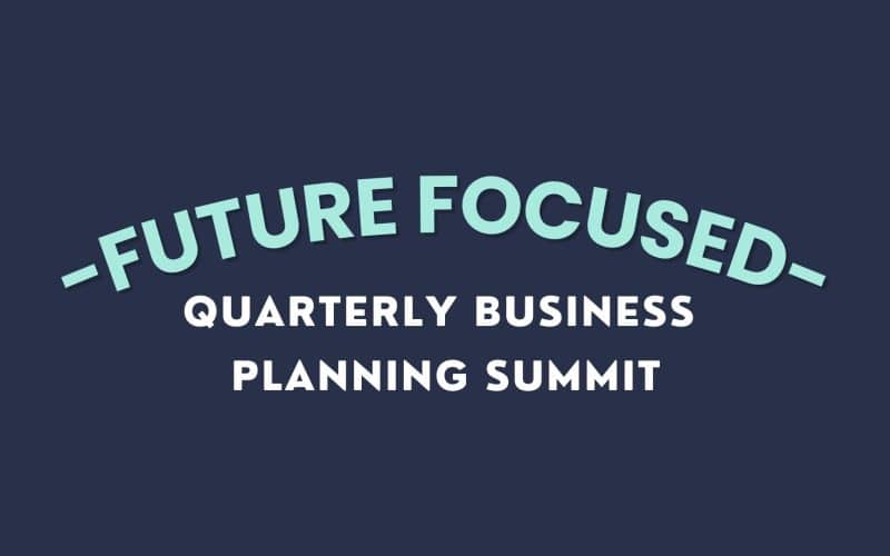 FUTURE FOCUSED QUARTERLY BUSINESS PLANNING SUMMIT