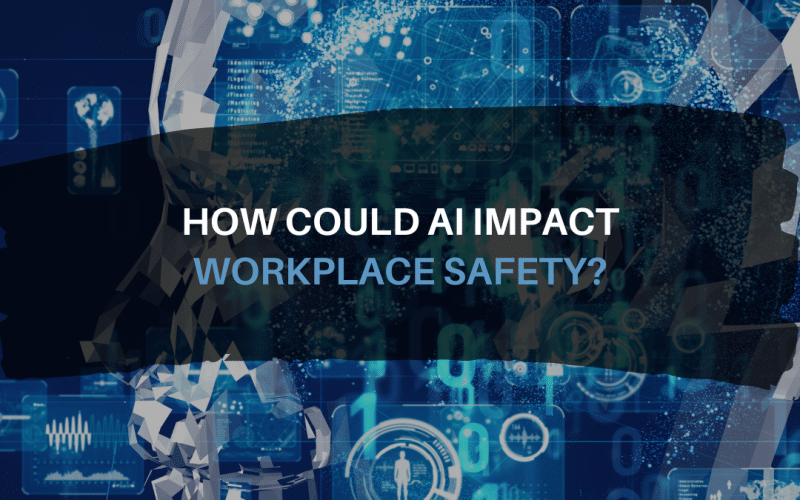 How Could Artificial Intelligence Impact Workplace Safety?