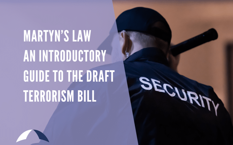 Martyn’s Law – an introductory guide to the Draft Terrorism Bill