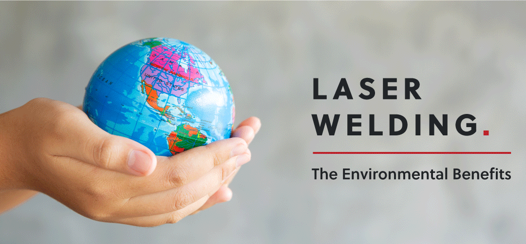 Laser Welding – The Environmental Benefits