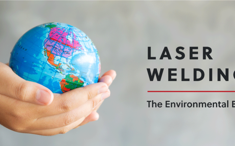 Laser Welding – The Environmental Benefits