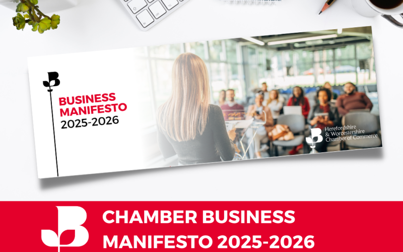 Herefordshire & Worcestershire Chamber of Commerce Releases Business Manifesto for 2025/26