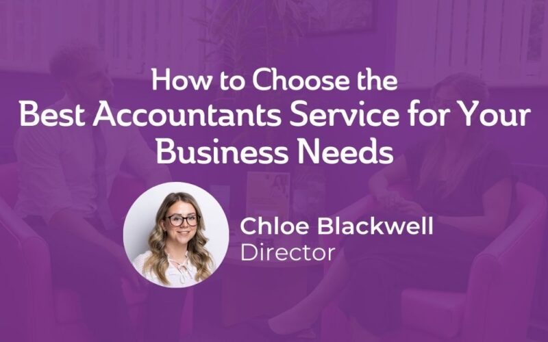 How to Choose the Best Accountants Service for Your Business Needs