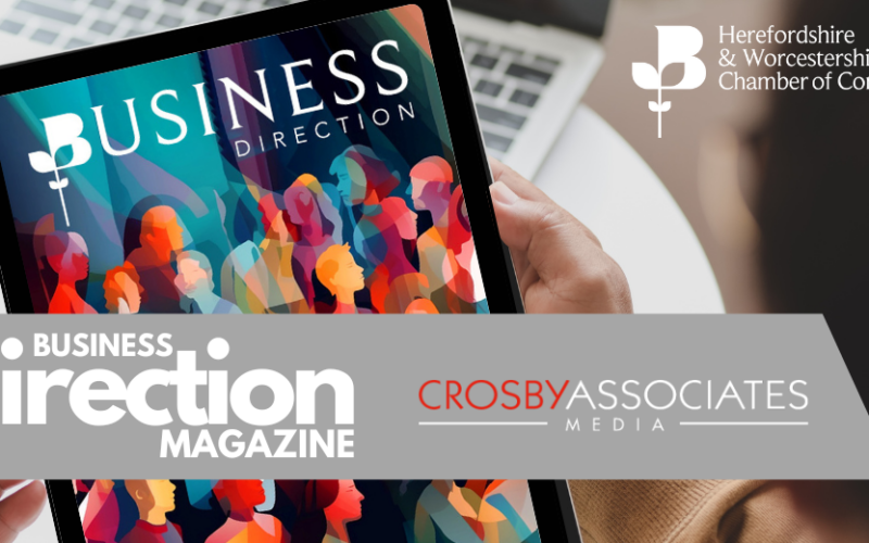 Herefordshire & Worcestershire Chamber of Commerce work with Crosby Associates Media to relaunch Business Direction Magazine