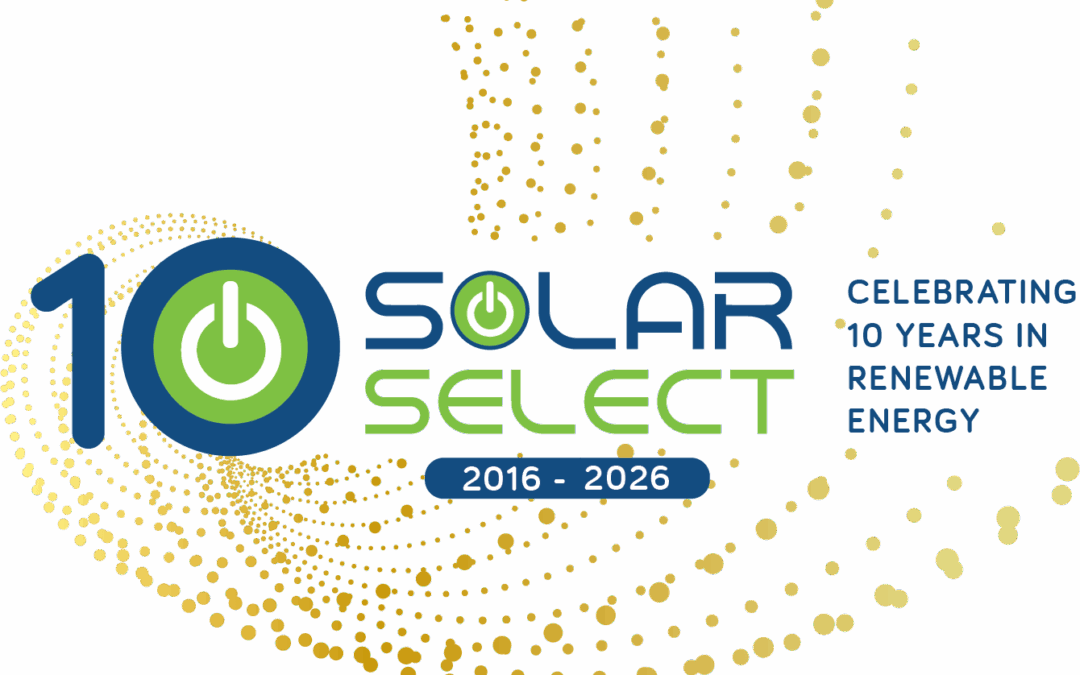 Ten Years of Smarter Energy: Solar Select Marks a Decade in Business!