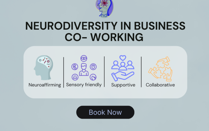 Neurodiversity in Business Co- working: a neuroaffirming, sensory friendly, supportive environment for work and learning.