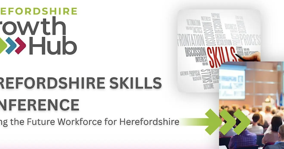 Herefordshire Skills Conference 2026 | Building the workforce Herefordshire needs for the future